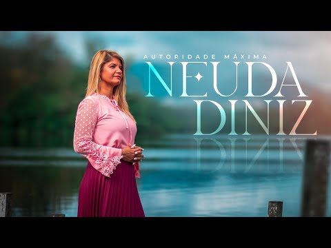Neuda Diniz - Autoridade Máxima - Clipe Oficial