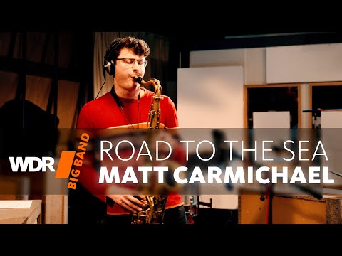 Matt Carmichael feat. by WDR BIG BAND - Road To The Sea