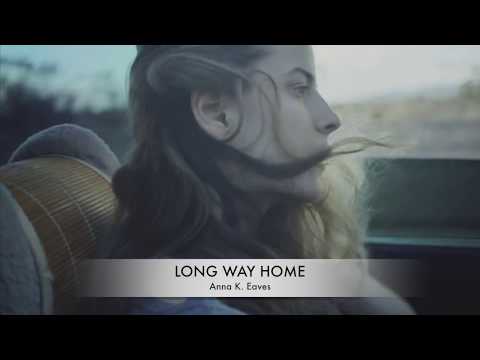 LONG WAY HOME - Anna K. Eaves - Anna Music Collection #3