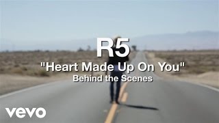 R5 - Heart Made Up On You - Behind the Scenes