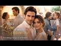 FULL When Love Finally Arrives Everything Changes In An Instant Drama