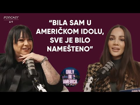 Only in America, E69: Učešće u "Idolu" u SAD, sve se znalo unapred, muzika nije pokazivanje tela!