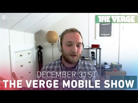 The Verge Mobile Show 074 - Saying goodbye to 2013 and looking ahead at CES