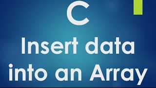 C Programming - 45 - Insert data into an array.