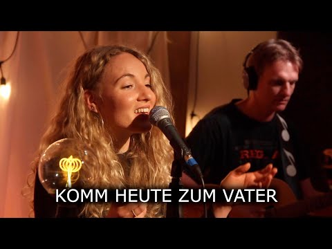Komm heute zum Vater  - Lobpreis