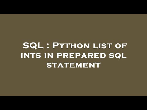Sql Python List Of Ints In Prepared Sql Statement
