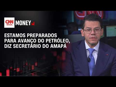 Estamos preparados para avanço do petróleo, diz secretário do Amapá | MONEY NEWS