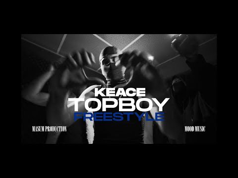 KEACE - TOPBOY FREESTYLE (Official Video)