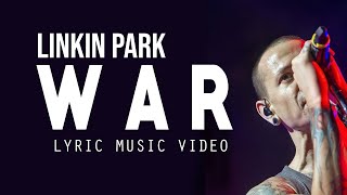 LINKIN PARK - WAR  ( Lyric Music Video )