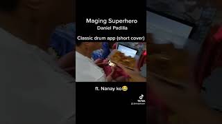 Maging Superhero - Daniel Padilla |Classic drum app(short cover)