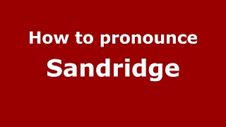 How to pronounce Sandridge