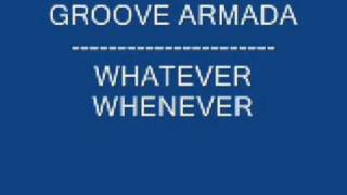 GROOVE ARMADA-WHATEVER WHENEVER