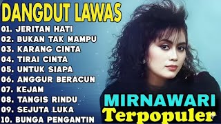 Download lagu KUMPULAN LAGU DANGDUT LAWAS 90AN - FULL ALBUM MIRNAWARI DEWI - JERITAN HATI mp3