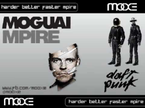 Daft Punk vs Moguai vs Mooxe - Harder Better Faster Mpire (Mooxe Mashup)