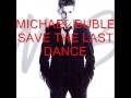 MICHAEL BUBLE SAVE THE LAST DANCE 