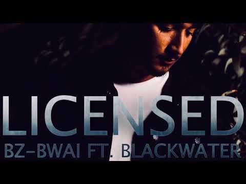 Bz Bwai - “Licensed” Ft. (Blackwater)