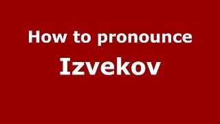 How to pronounce Izvekov