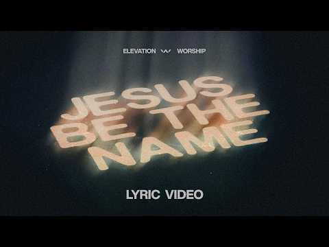 Jesus Be The Name | Official Lyric Video | Elevation Worship (feat. Tiffany Hudson)