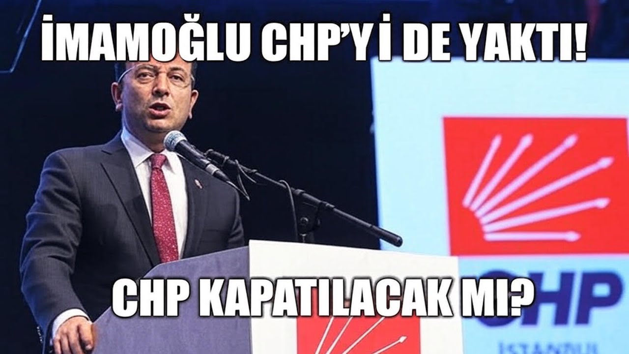 CHP'YE KAPATMA DAVASI YOLDA! İMAMOĞLU'NUN SİYASİ HAYATI BİTTİ Mİ?