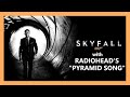 Skyfall 2012 Main Title With Radiohead S Pyramid Song