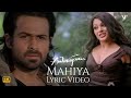 Mahiya Mahiya 4K Lyric Video Awarapan Movie Mrinalini Sharma Emraan Hashmi Hindi Songs
