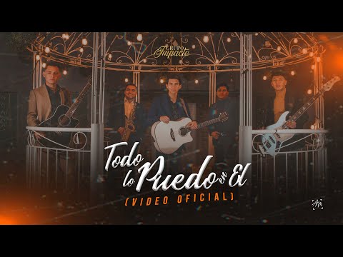 Todo lo Puedo en Él - Grupo Impacto (Video Oficial 2023)