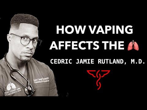 How Vaping affects the Lungs - Cedric Jamie Rutland, M.D. (Pulm/ Critical Care)