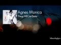 Agnes Monica - Things Will Get Better (Lyrics) [HD ...