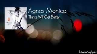 Agnes Monica - Things Will Get Better (Lyrics) [HD]