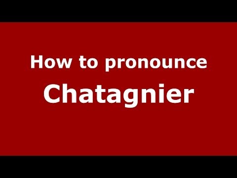 How to pronounce Chatagnier (French/France) - PronounceNames.com
