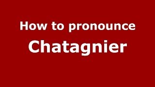 How to pronounce Chatagnier