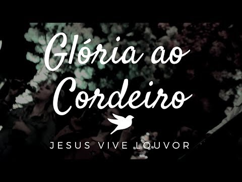 Glória Ao Cordeiro - Jesus Vive Louvor