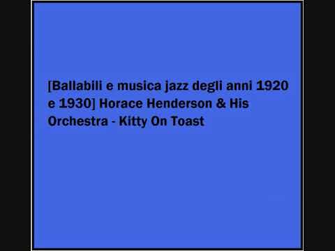 Horace Henderson & His Orchestra - Kitty On Toast