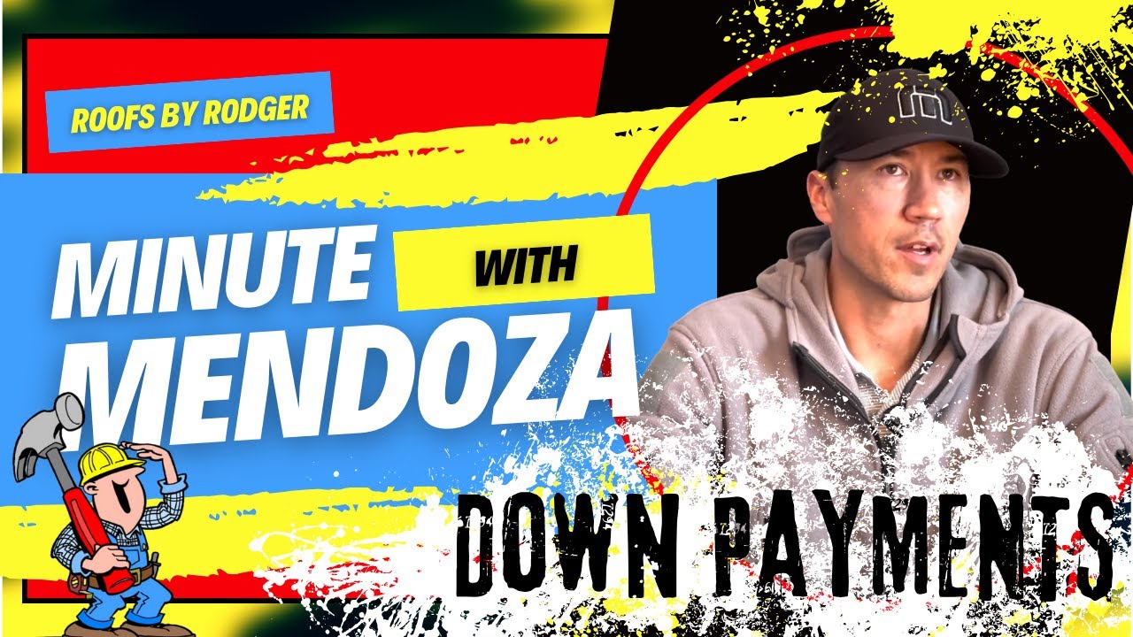 New Roof: Am I Required to Make a Down Payment? -  "Minute with Mendoza"