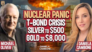 Michael Oliver: T-Bond Nuclear Panic Will Send Silver VIOLENTLY to $300–$500 | Gold to $8,000
