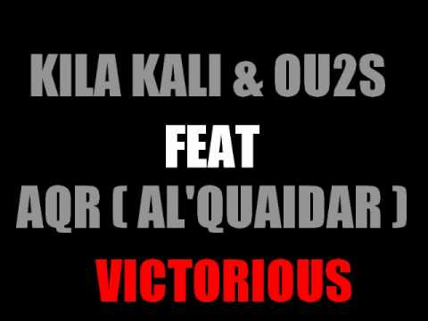Kila Kali & Ou2s feat AQR ( Al'Quaidar ) - Victorious