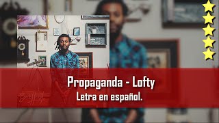 Propaganda - Lofty. Letra en español.