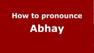 How to pronounce Abhay