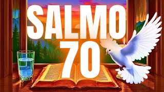 SALMO 70: ORAÇÃO URGENTE PARA SOCORRO DIVINO IMEDIATO E GUERRA CONTRA O MAL