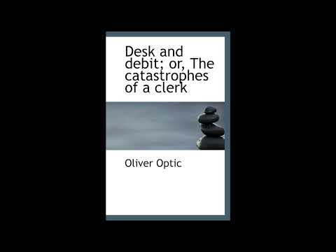Desk and debit; or, The catastrophes of a clerk by Oliver Optic — free full audiobook
