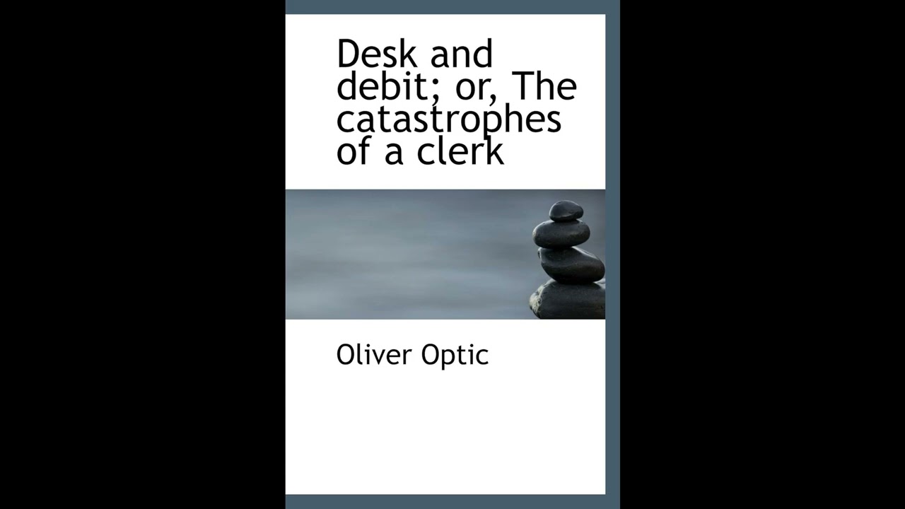 Desk and debit; or, The catastrophes of a clerk