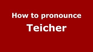 How to pronounce Teicher