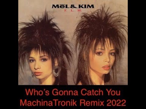 Mel & Kim   Who's Gonna Catch You MachinaTronik Remix 2022