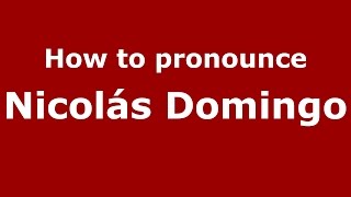 How to pronounce Nicolás Domingo