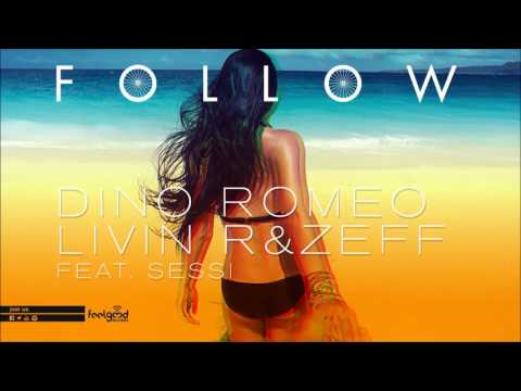 Dino Romeo, Livin R & Zeff - Follow feat. Sessi - Official Audio Release