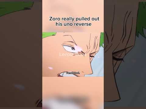 Zoro really pulled out his uno reverse