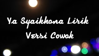 Download lagu Ya Syaikhona Lirik versi cowok Cover mp3