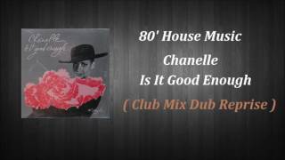 Chanelle - Is It Good Enough ( Club Mix Dub Reprise )