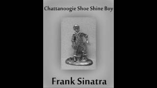 Frank Sinatra - Chattanoogie Shoe Shine Boy