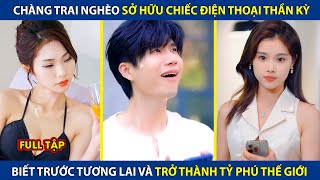 Download lagu Chàng Trai Nghèo Sở Hữu Chiếc Điện Thoại Thần Kỳ, Biết Trước Tương Lai Và Trở Thành Tỷ Phú Thế Giới mp3